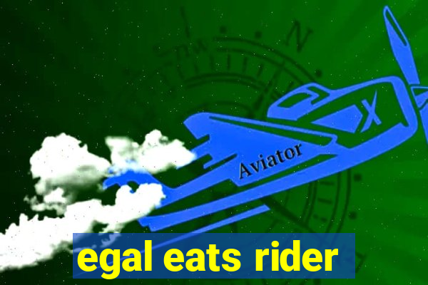 egal eats rider