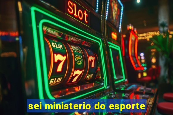 sei ministerio do esporte