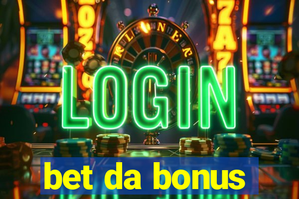 bet da bonus