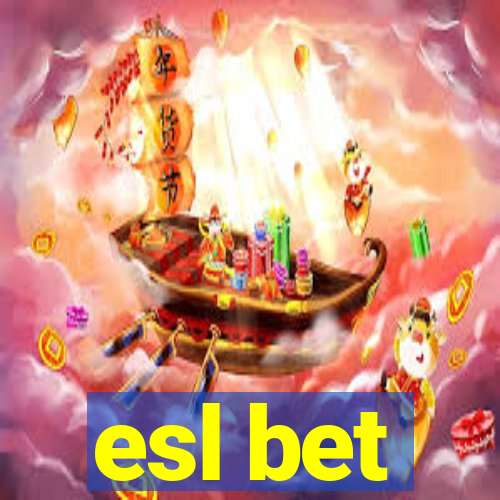 esl bet