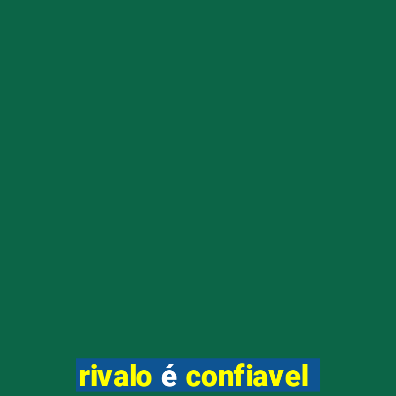 rivalo é confiavel