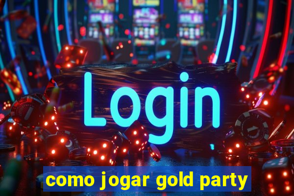 como jogar gold party