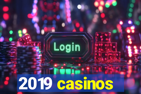 2019 casinos