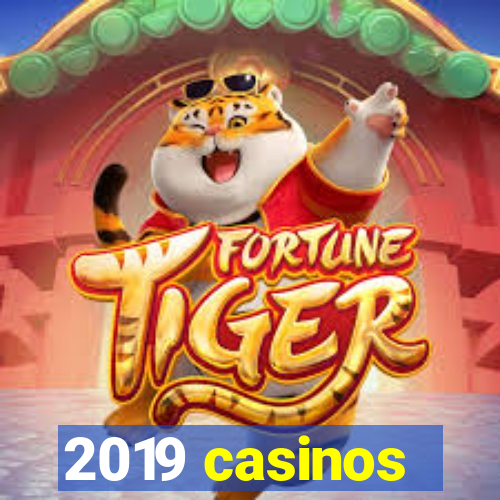 2019 casinos