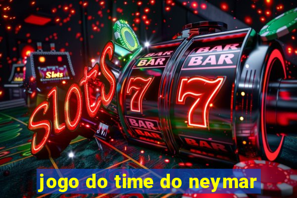 jogo do time do neymar