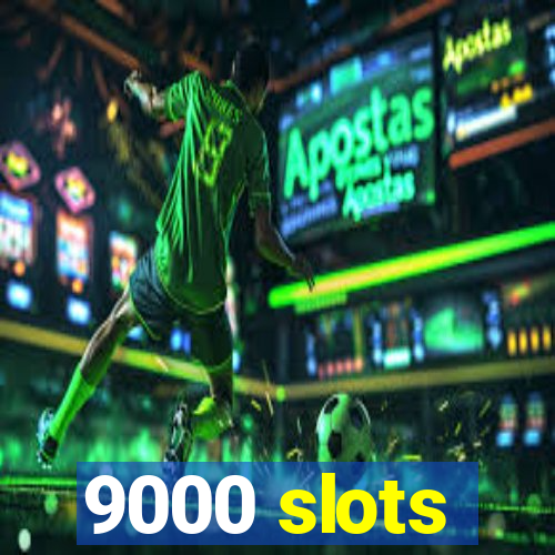 9000 slots