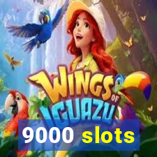 9000 slots