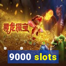 9000 slots