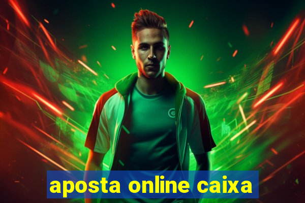 aposta online caixa