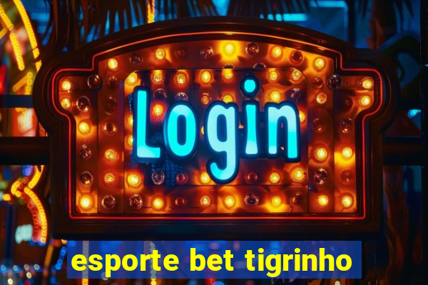 esporte bet tigrinho