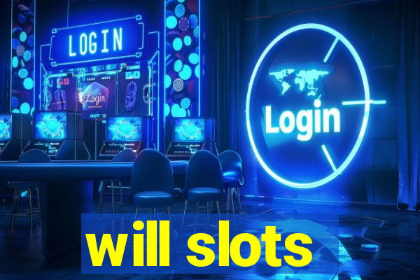 will slots