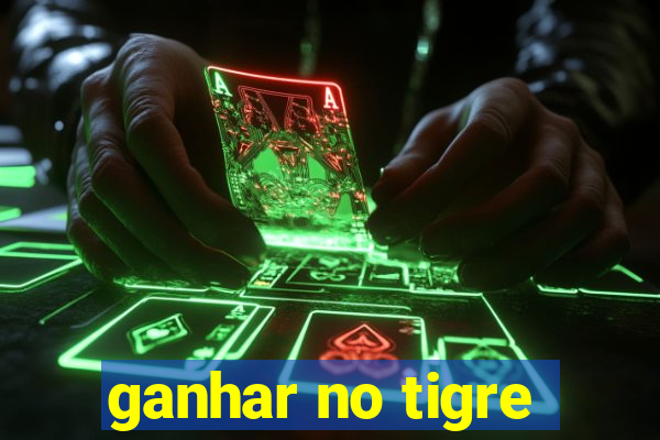 ganhar no tigre