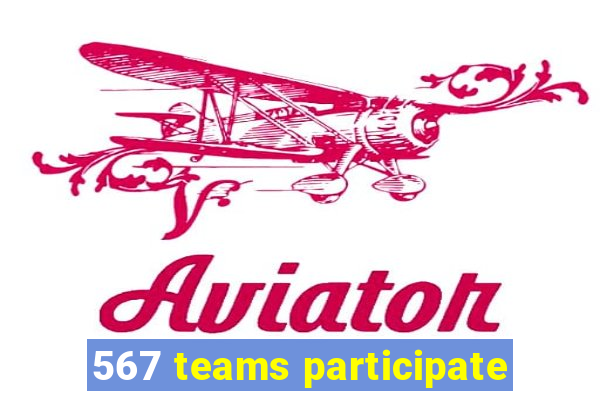 567 teams participate