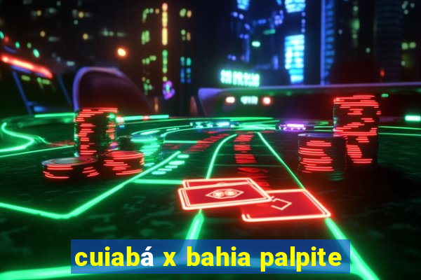 cuiabá x bahia palpite