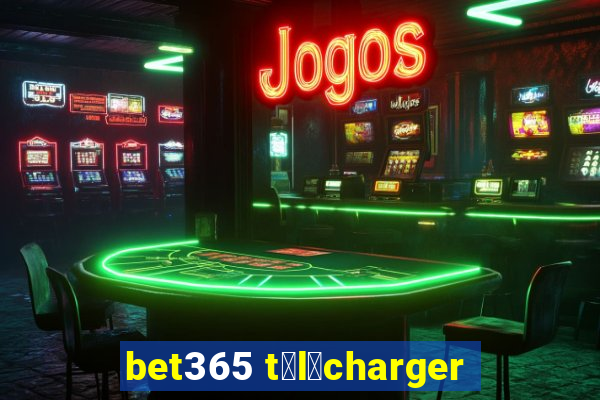 bet365 t茅l茅charger