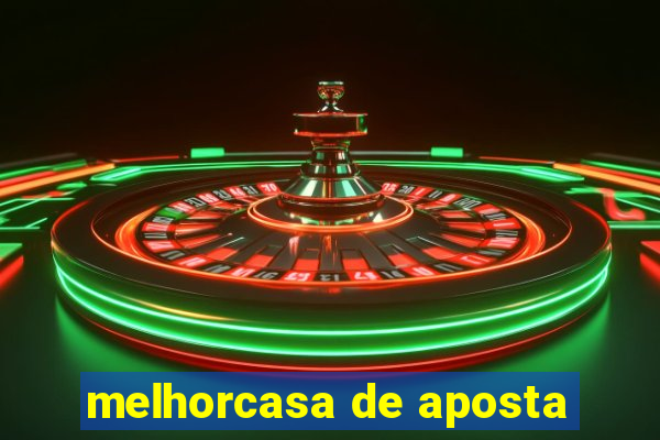 melhorcasa de aposta