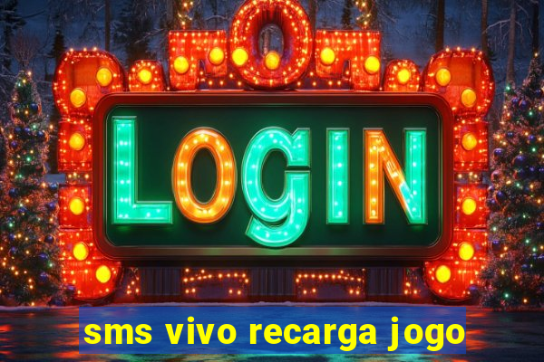 sms vivo recarga jogo