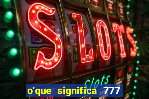 o'que significa 777 no crime