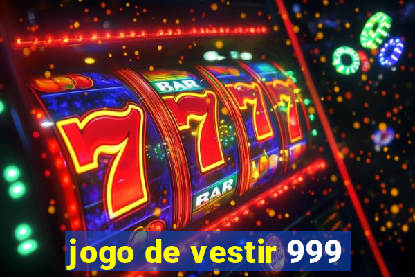 jogo de vestir 999