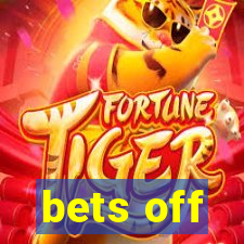 bets off