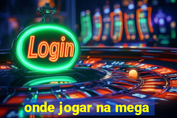 onde jogar na mega