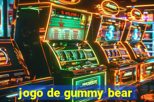 jogo de gummy bear