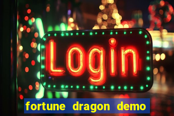 fortune dragon demo ganho certo