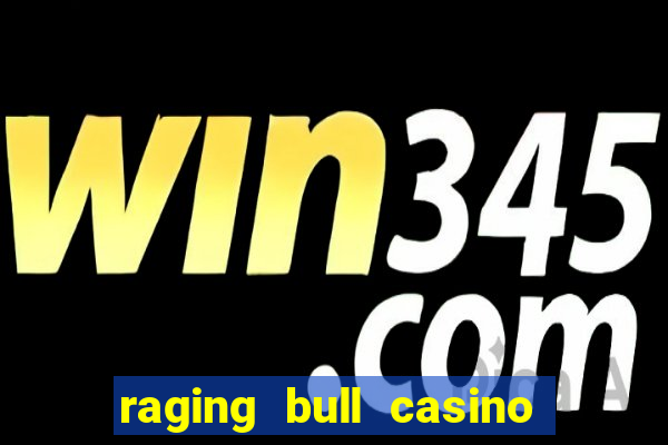 raging bull casino no deposit bonus codes