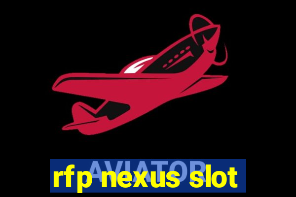 rfp nexus slot