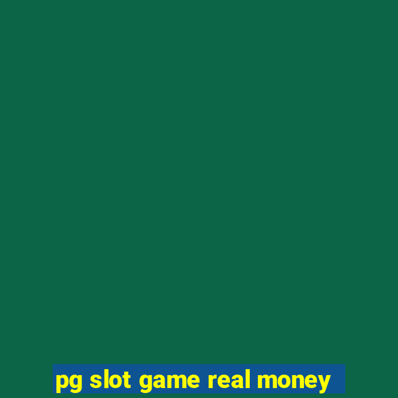 pg slot game real money