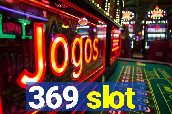 369 slot