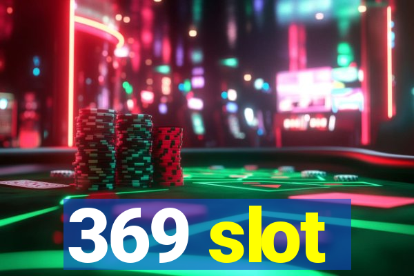 369 slot