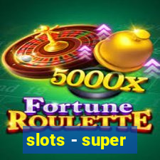 slots - super