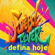 defina hoje