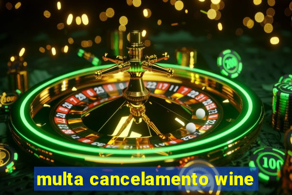 multa cancelamento wine