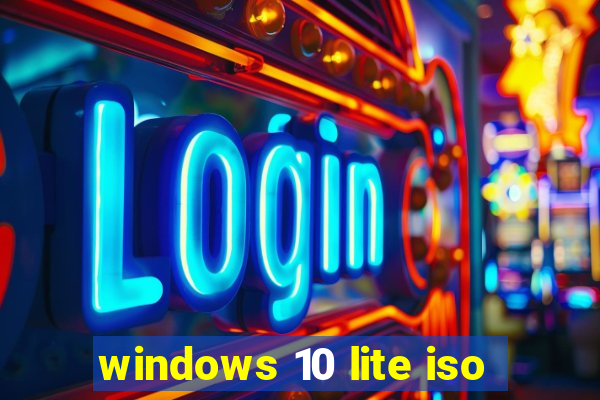 windows 10 lite iso