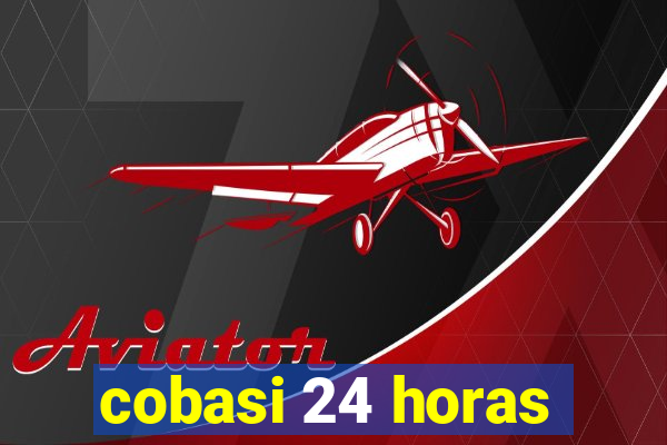 cobasi 24 horas