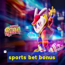 sports bet bonus