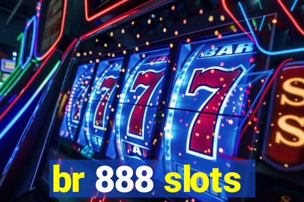 br 888 slots