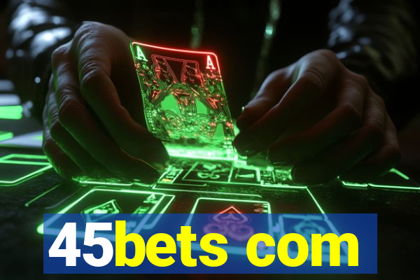 45bets com