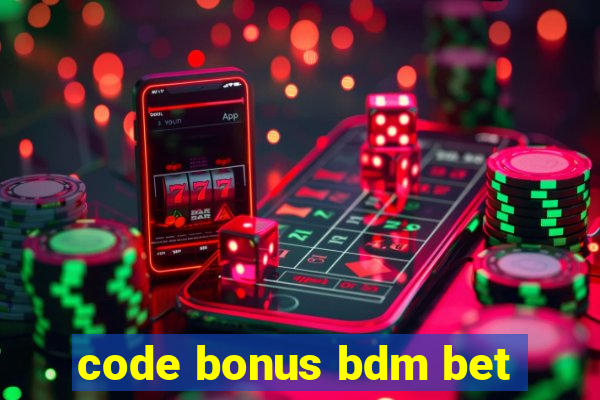 code bonus bdm bet