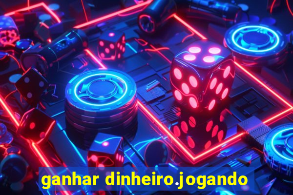 ganhar dinheiro.jogando