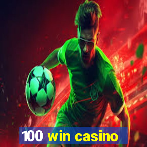 100 win casino