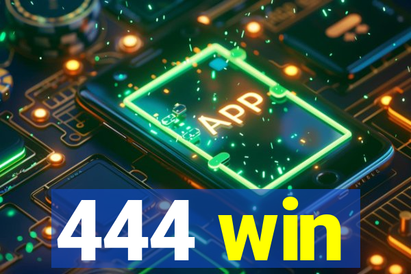 444 win