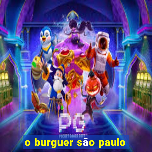 o burguer são paulo