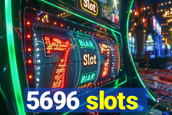 5696 slots