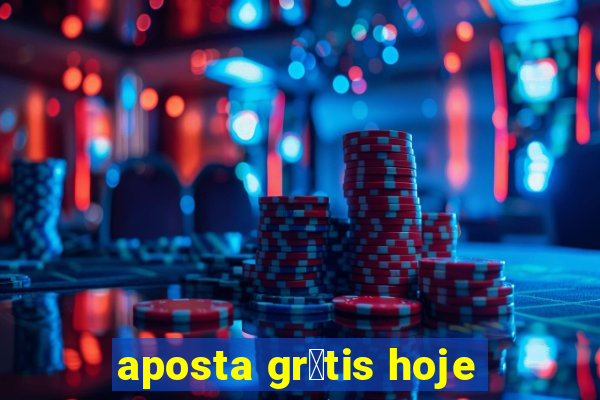 aposta gr谩tis hoje