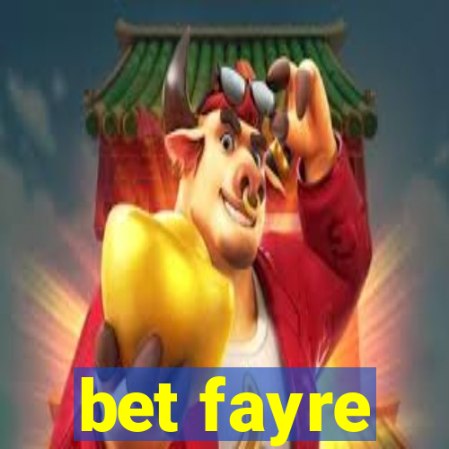 bet fayre