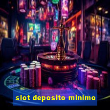 slot deposito minimo