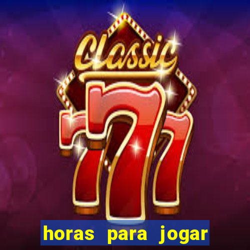 horas para jogar fortune tiger